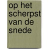 Op het scherpst van de snede by Rory Stewart