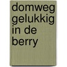 Domweg gelukkig in de Berry by Rudi Wester