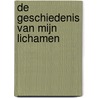 De geschiedenis van mijn lichamen door Michiel Richards