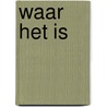 Waar het is door Marcel van Ool