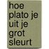 Hoe Plato je uit je grot sleurt