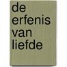 De erfenis van liefde door Daisy Van Zoggel