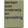 Denken over onderwijs en opvoeding door Ruud Klarus