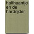 Halfhaantje en de Hardrijder