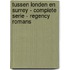Tussen Londen en Surrey - Complete serie - Regency romans