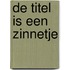 De titel is een zinnetje