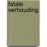 Fatale verhouding door Ronald van Assen