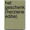 Het geschenk (herziene editie) door Edith Eger