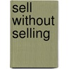 Sell Without Selling door Nicolas de Bruyn