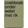 Zoekboek Onder water met Rik door Liesbet Slegers