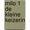 Milo 1 De kleine keizerin door Hetty van Aar