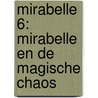 Mirabelle 6: Mirabelle en de magische chaos door Harriet Muncaster