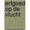 Erfgoed op de vlucht by Bert Govaerts