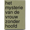 Het mysterie van de vrouw zonder hoofd by Myriam Leroy