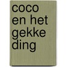 Coco en het gekke ding door Loes Riphagen