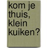 Kom je thuis, klein kuiken? by Carolina Búzio