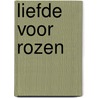 Liefde voor rozen by Nicolien van Doorn