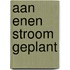 Aan enen stroom geplant