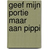 Geef mijn portie maar aan Pippi door Kim de Veij