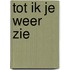 Tot ik je weer zie