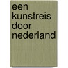Een kunstreis door Nederland by Karel Schampers