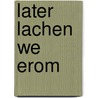 Later lachen we erom door Lars van der Werf