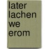 Later lachen we erom