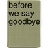 Before we say goodbye