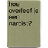 Hoe overleef je een narcist?