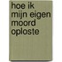 Hoe ik mijn eigen moord oploste