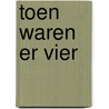 Toen waren er vier door Carla Kovach