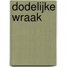 Dodelijke wraak by Robert Bryndza