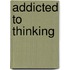 Addicted to Thinking