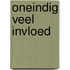 ONEINDIG VEEL INVLOED