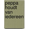 Peppa houdt van iedereen by Neville Astley