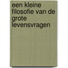Een kleine filosofie van de grote levensvragen by Fernando Savater