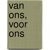 Van ons, voor ons door Pieter Steenbergen