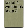 Kadet 4 - werkboek Kaap 2 door Onbekend