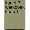 Kadet 2 - werkboek Kaap 1 door Onbekend