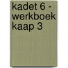 Kadet 6 - werkboek Kaap 3 door Onbekend