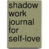 Shadow work journal for self-love