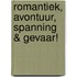 Romantiek, avontuur, spanning & gevaar!