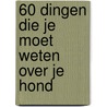 60 dingen die je moet weten over je hond by Yelena Bryksenkova