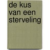 De kus van een sterveling door Hans van der Broek