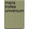 Maria Trolles Universum by Maria Trolle