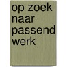 Op zoek naar passend werk door Martha Meerman