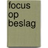 Focus op beslag