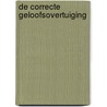 De correcte geloofsovertuiging door Abdoel-Aziez Bin Baaz