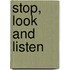 Stop, look and listen