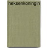 Heksenkoningin by Ruud Offermans